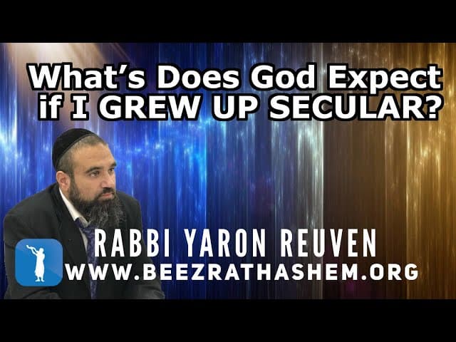 What’s Does God Expect if I GREW UP SECULAR?