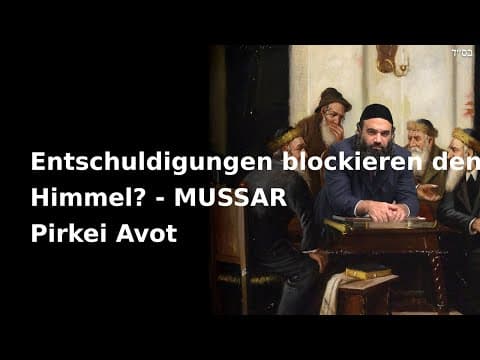 Entschuldigungen blockieren den Himmel? - MUSSAR Pirkei Avot