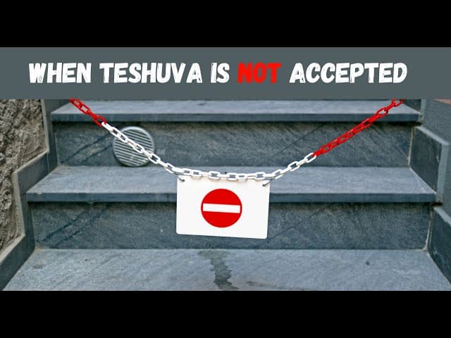 When Teshuva is NOT accepted