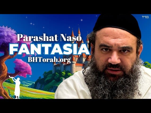 Parashat Naso | Vivendo no Mundo da Fantasia