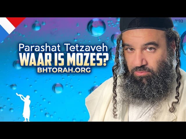 Parashat Tetzaveh: Waar Is Moshe Rabbeinu?