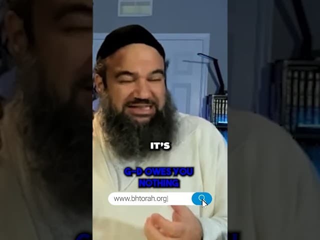 God Owes You Nothing #Torah #OrthodoxJudaism #RabbiYaronReuven #Chassidut #Judaism