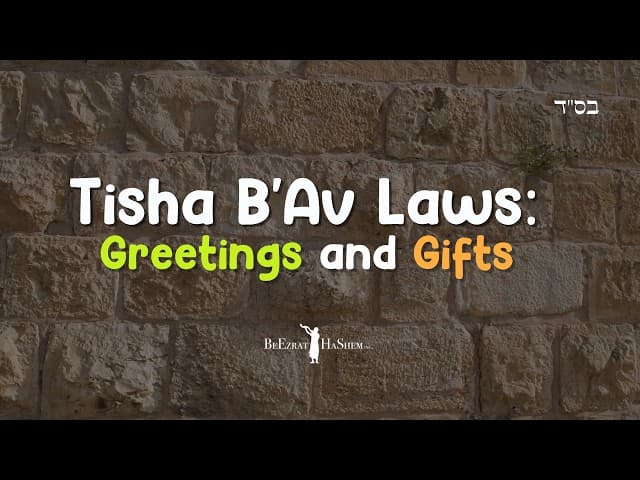 Tisha B'Av Laws: Understanding Greetings and Gifts #Torah #tishabav