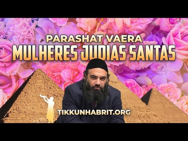 Mulheres Judias Santas - Parashat Vaera