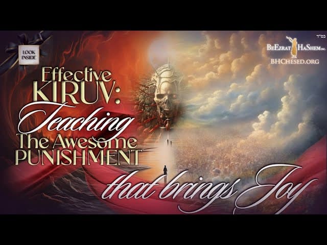 Effective KIRUV: Teaching The Awesome Punishment That Brings Joy