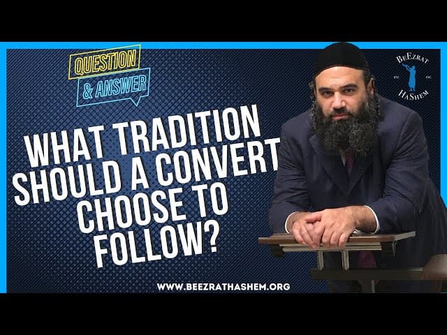 WHAT TRADITION SHOULD A CONVERT CHOOSE TO FOLLOW?