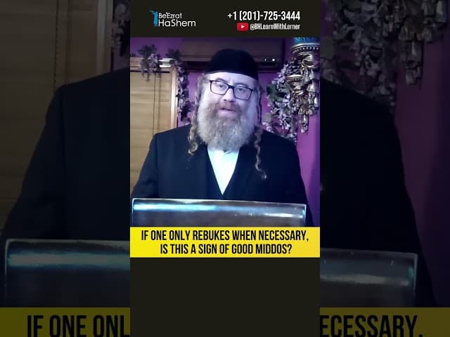 If One Only Rebukes When Necessary, Is This a Sign of Good Middos? #Torah #shorts