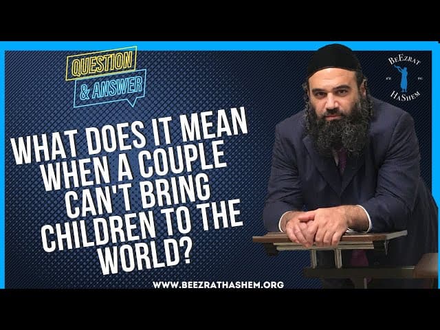 WHAT DOES IT MEAN WHEN A COUPLE CAN'T BRING CHILDREN TO THE WORLD?