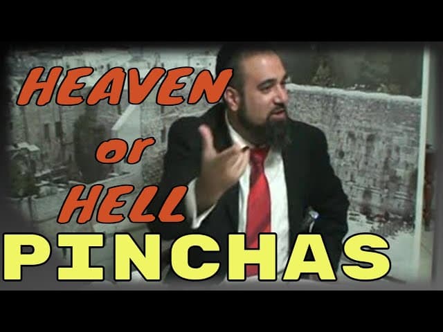 Parashat Pinchas: Heaven & Hell Between The Lines