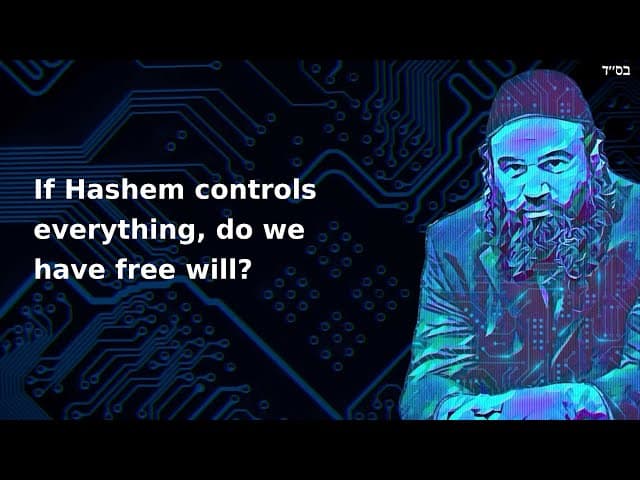 If Hashem controls everything, do we have free will?