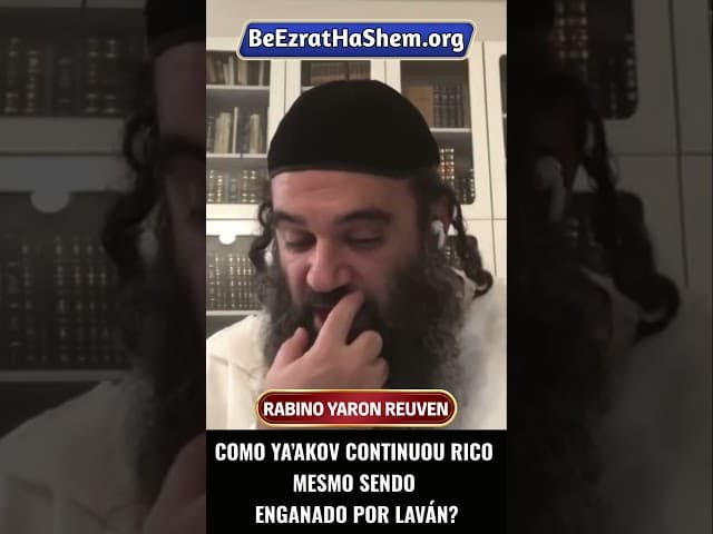 Como Ya’akov Continuou Rico Mesmo Sendo Enganado por Laván #Torá #Judeu #RabinoYaronReuven