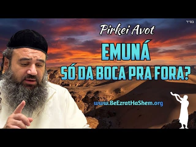 Quanta Emuná Você Tem? - Pirkei Avot (88)