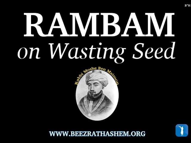 RAMBAM's Secret Advice To Stop Sin Addiction of Wasting Seed (13 Minutes)