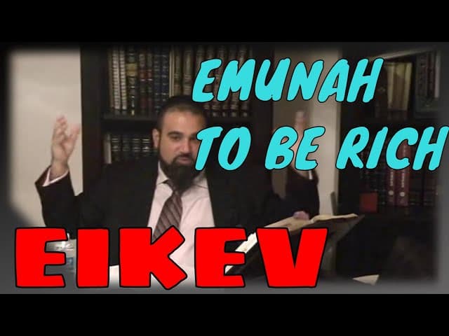 Parashat Eikev, Emunah That HaShem Has Unlimited Money