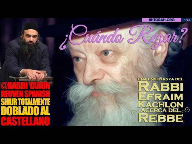 El Rebbe de Lubavitcher ZT"l de Bendita Memoria, acerca de cuándo rezar - Doblado al Castellano