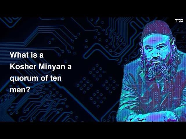 What is a Kosher Minyan a quorum of ten men?