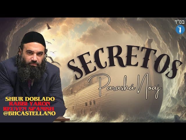El plan de rescate de HaShem - Secretos revelados de la Parasha Noaj