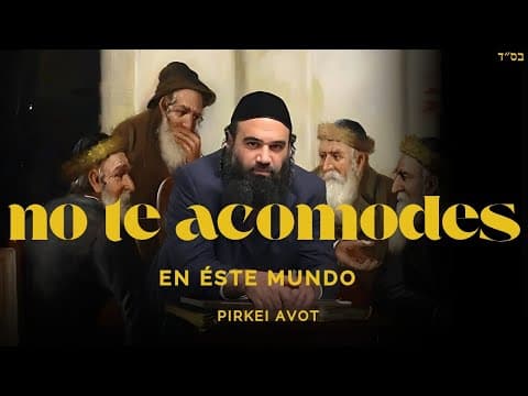 No te acomodes en este mundo. - MUSSAR Pirkei Avot