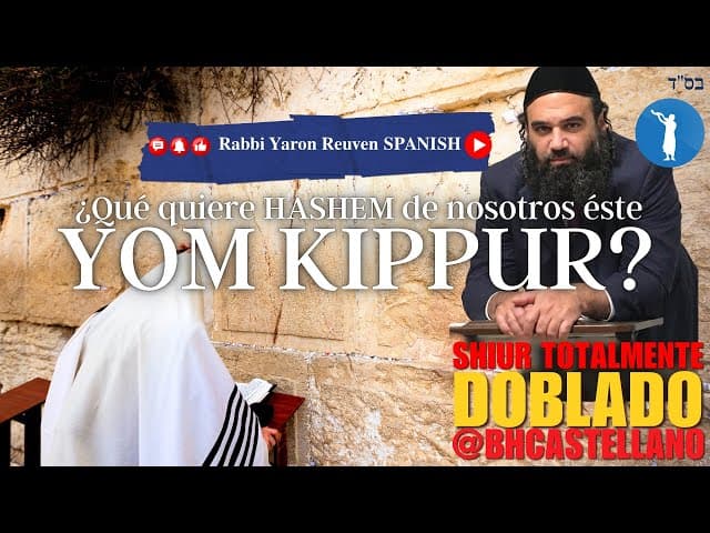 ¿Que quiere HASHEM de Nosotros, durante Yom Kippur? - Un clip doblado al Castellano
