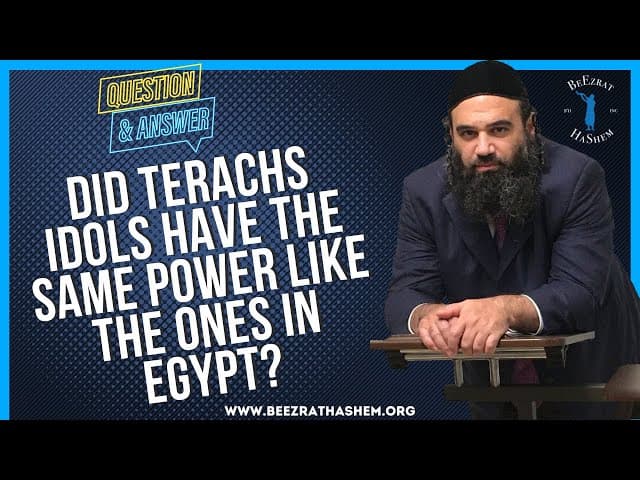   DID TERACHS IDOLS HAVE THE SAME POWER LIKE THE ONES IN EGYPT