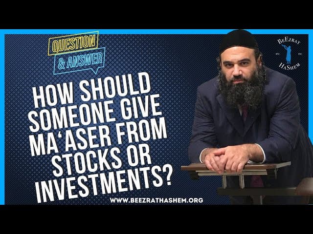   HOW SHOULD SOMEONE GIVE MA ASER FROM STOCKS OR INVESTMENTS