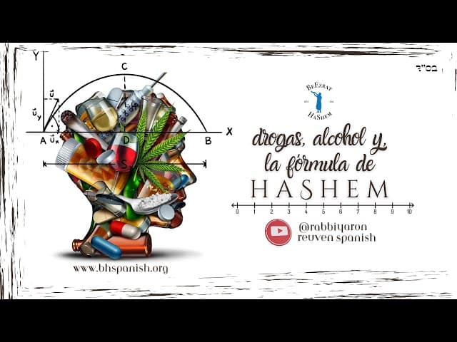 DROGAS, ALCOHOL, y la FÓRMULA de HASHEM