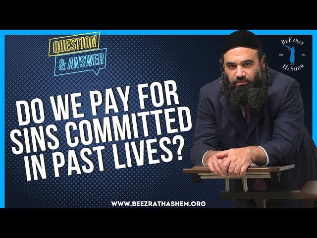 DO WE PAY FOR SINS COMMITTED IN PAST LIVES?