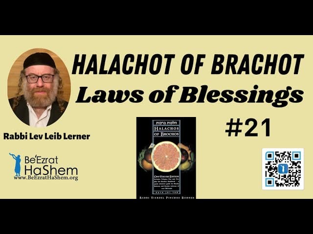 Halachot of Brachot (Laws of Blessings - 21)