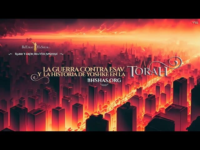 La guerra contra Esav y la historia de yoshke el rashá, en La Torá.