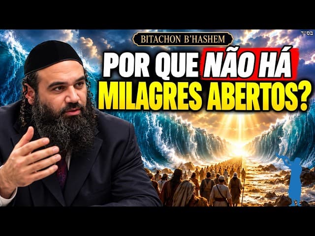 Por Que Não Vemos MILAGRES ABERTOS Hoje em Dia | Bitachon B’HaShem 12