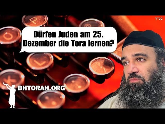 F: Dürfen Juden am 25. Dezember die Tora lernen?