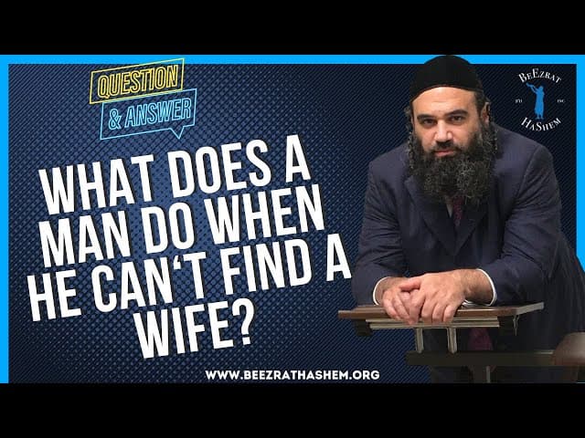  WHAT DOES A MAN DO WHEN HE CAN T FIND A WIFE