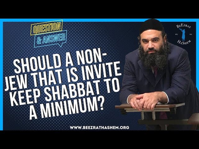 SHOULD A NON JEW THAT IS INVITE KEEP SHABBAT TO A MINIMUM?