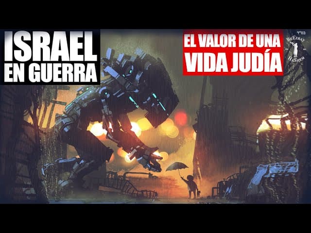 ISRAEL EN GUERRA EL VALOR DE UNA VIDA JUDÍA