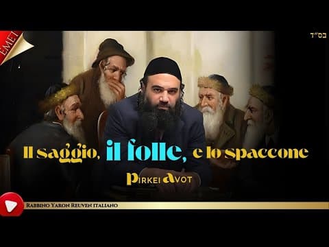 Il saggio, il folle e lo spaccone - MUSSAR Pirkei Avot