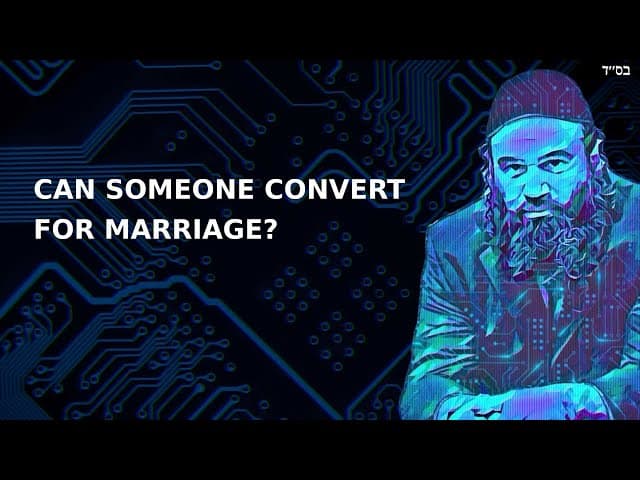 CAN SOMEONE CONVERT FOR MARRIAGE?