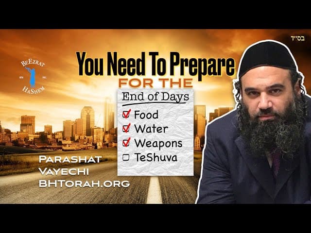 Parashat Vayechi You Need To Prepare For The End of Days