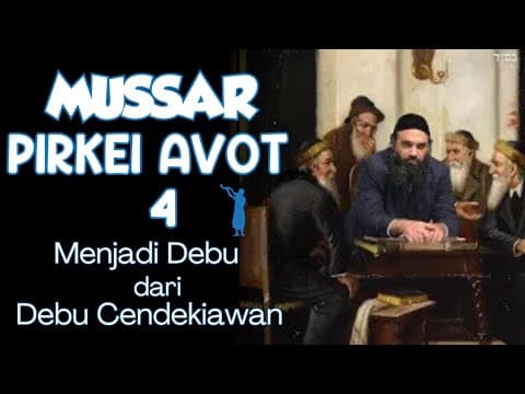 Menjadi Berdebu Dari Debu Cendekiawan - MUSSAR Pirkei Avot (4)
