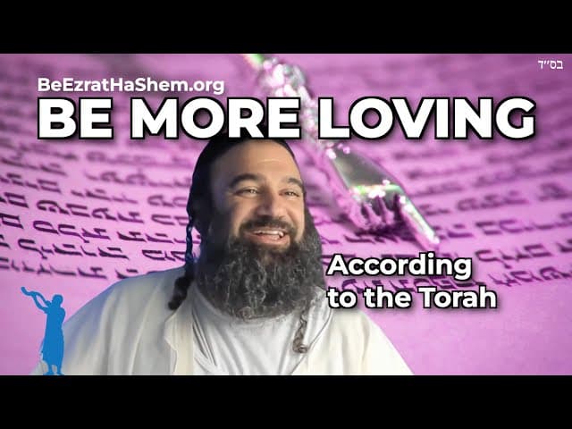 How To Be A More Loving Person According To The Torah