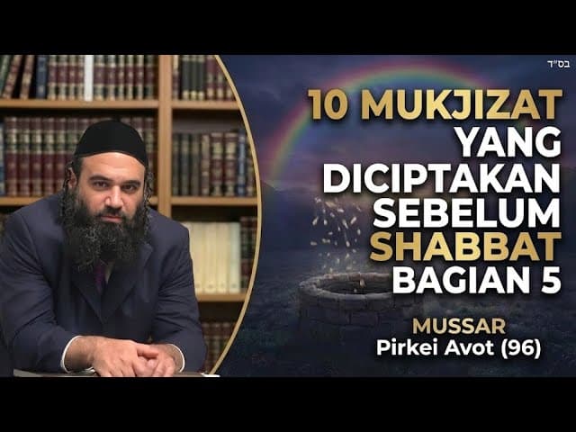 10 Keajaiban Sebelum Sabat BAG 5 - MUSSAR Pirkei Avot