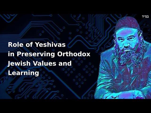 Role of Yeshivas in Preserving Orthodox Jewish Values and Learning