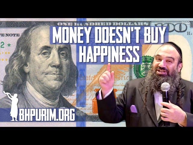 Money Can't Buy Happiness | Jewish Hashkafa