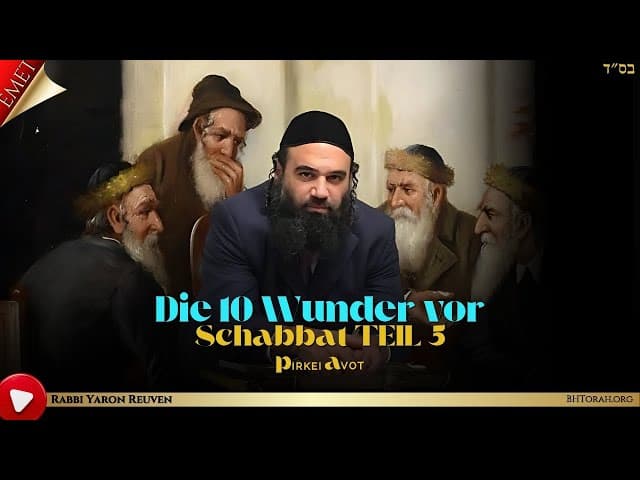 Die 10 Wunder vor Schabbat TEIL 5 - MUSSAR Pirkei Avot