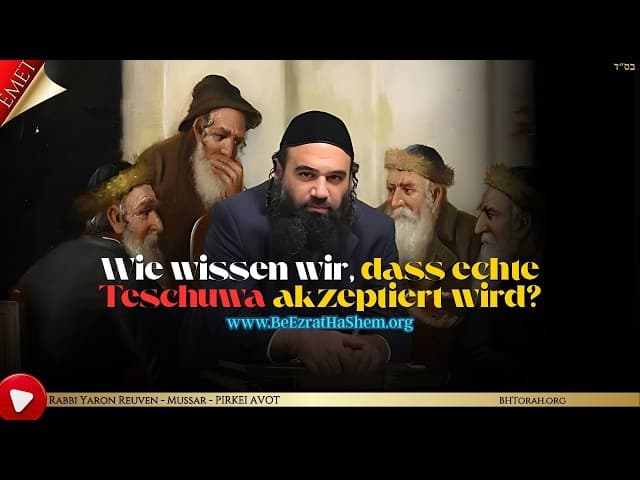 Wie wissen wir, dass echte Teschuwa akzeptiert wird?
