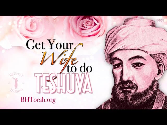How To Get Your Wife To Do TeShuva?