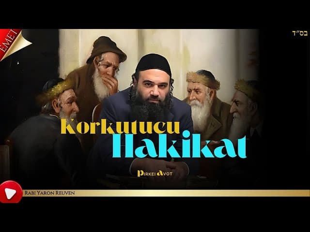 Korkutucu Hakikat - MUSSAR Pirkei Avot