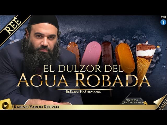 PARASHA REEH  - El dulzor del agua robada