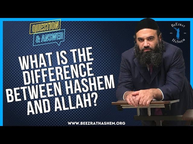 WHAT IS THE DIFFERENCE BETWEEN HASHEM AND ALLAH?