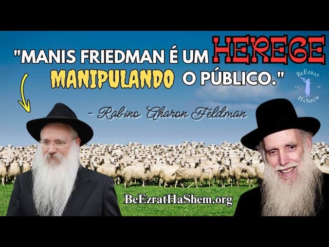 Manis Friedman é um Herege manipulando o público!