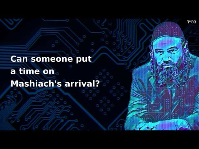 Can someone put a time on Mashiach's arrival?